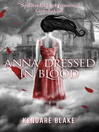 Anna Dressed in Blood Anna Series, Book 1 by Kendare Blake eBook